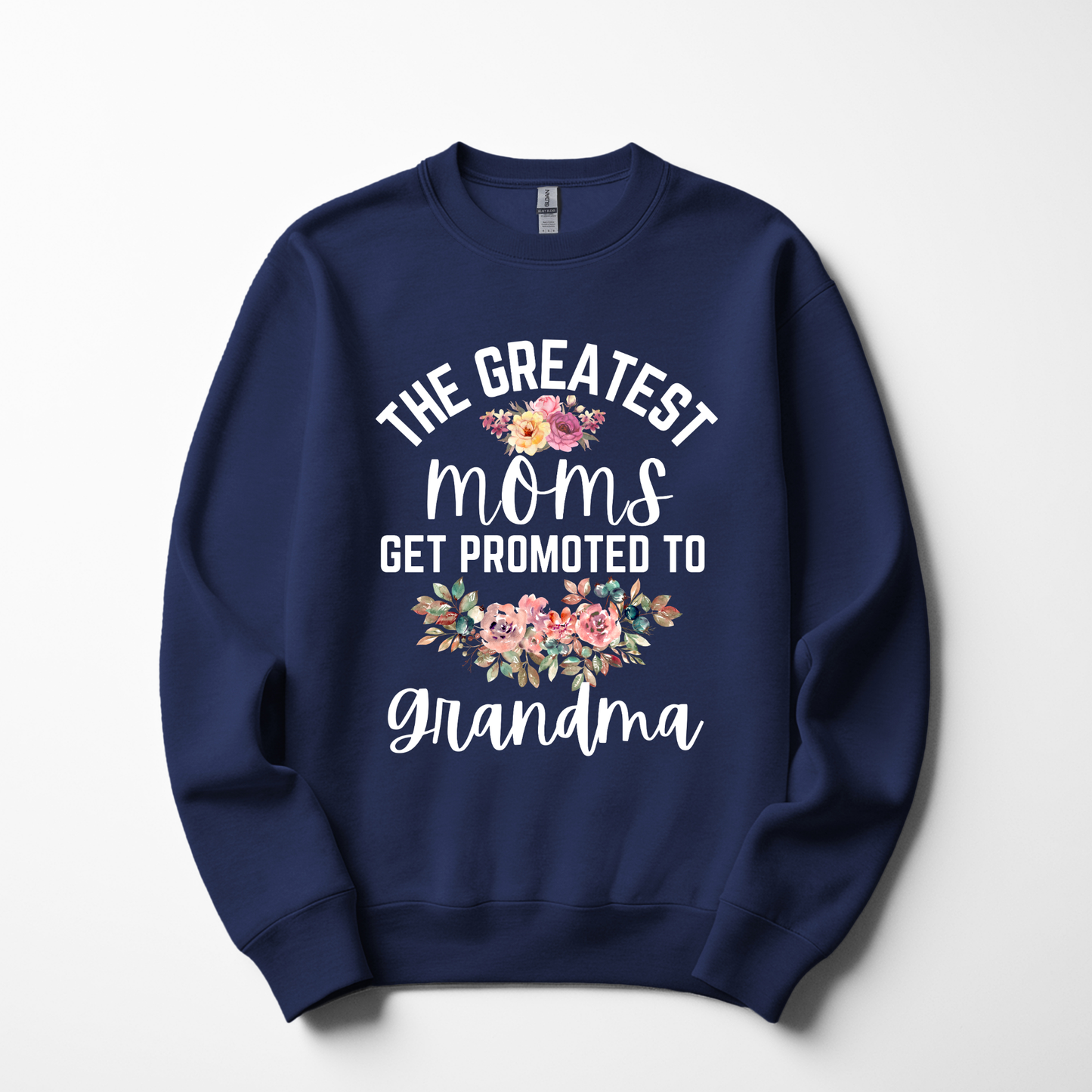 The Greatest Moms Get Promoted to Grandma – Floral Sweatshirt
