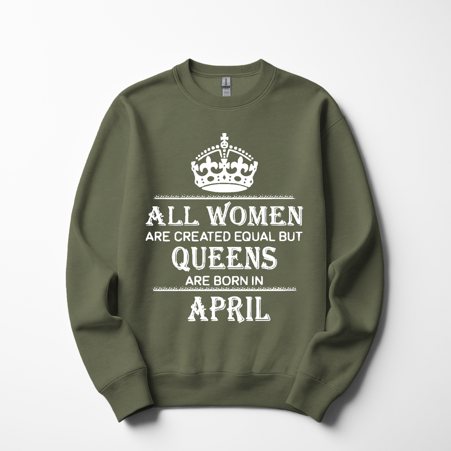 Queens Are Born in April Sweatshirt