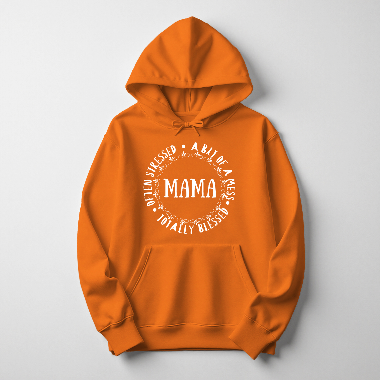 Mama Hoodie – Often Stressed, A Bit of a Mess, Totally Blessed