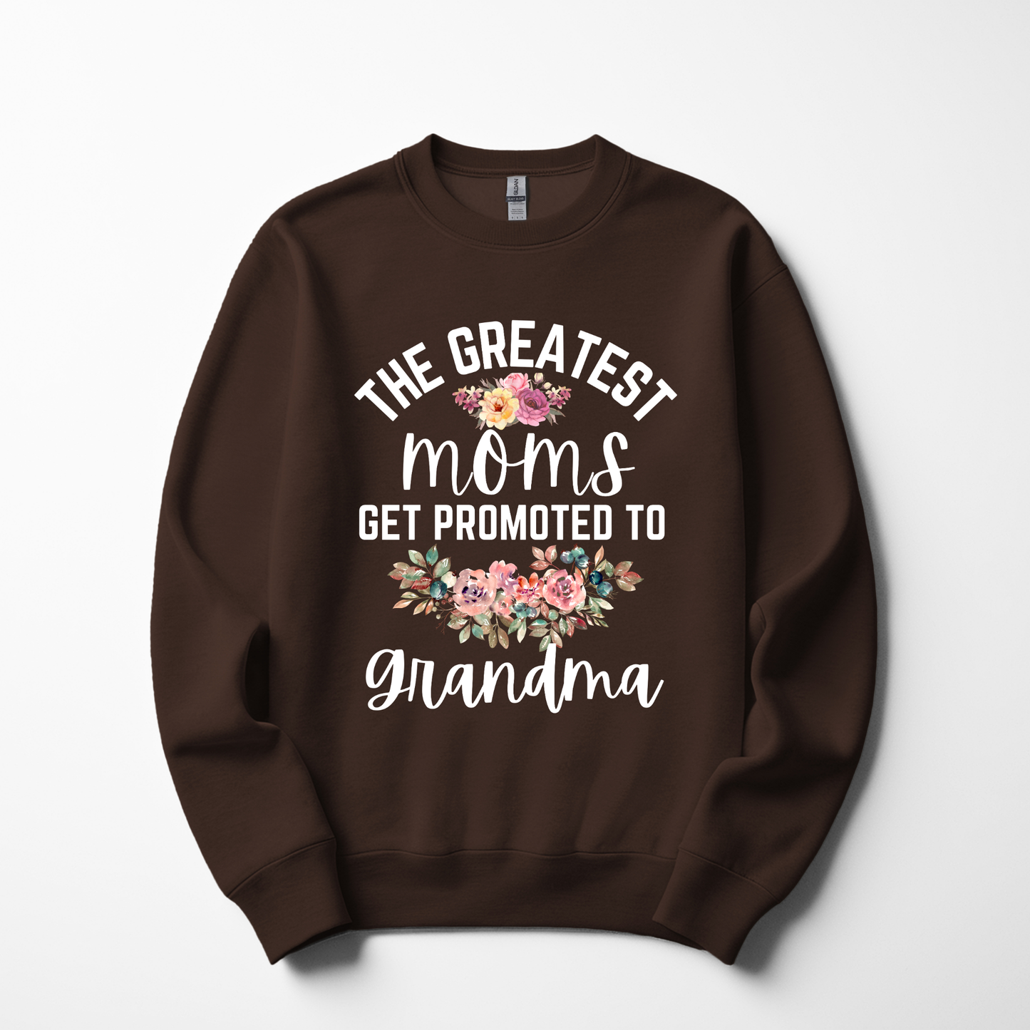 The Greatest Moms Get Promoted to Grandma – Floral Sweatshirt