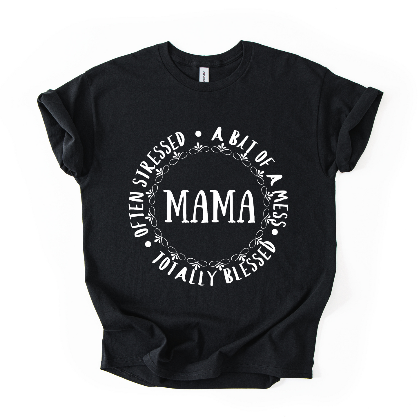 Mama T-Shirt – Often Stressed, A Bit of a Mess, Totally Blessed