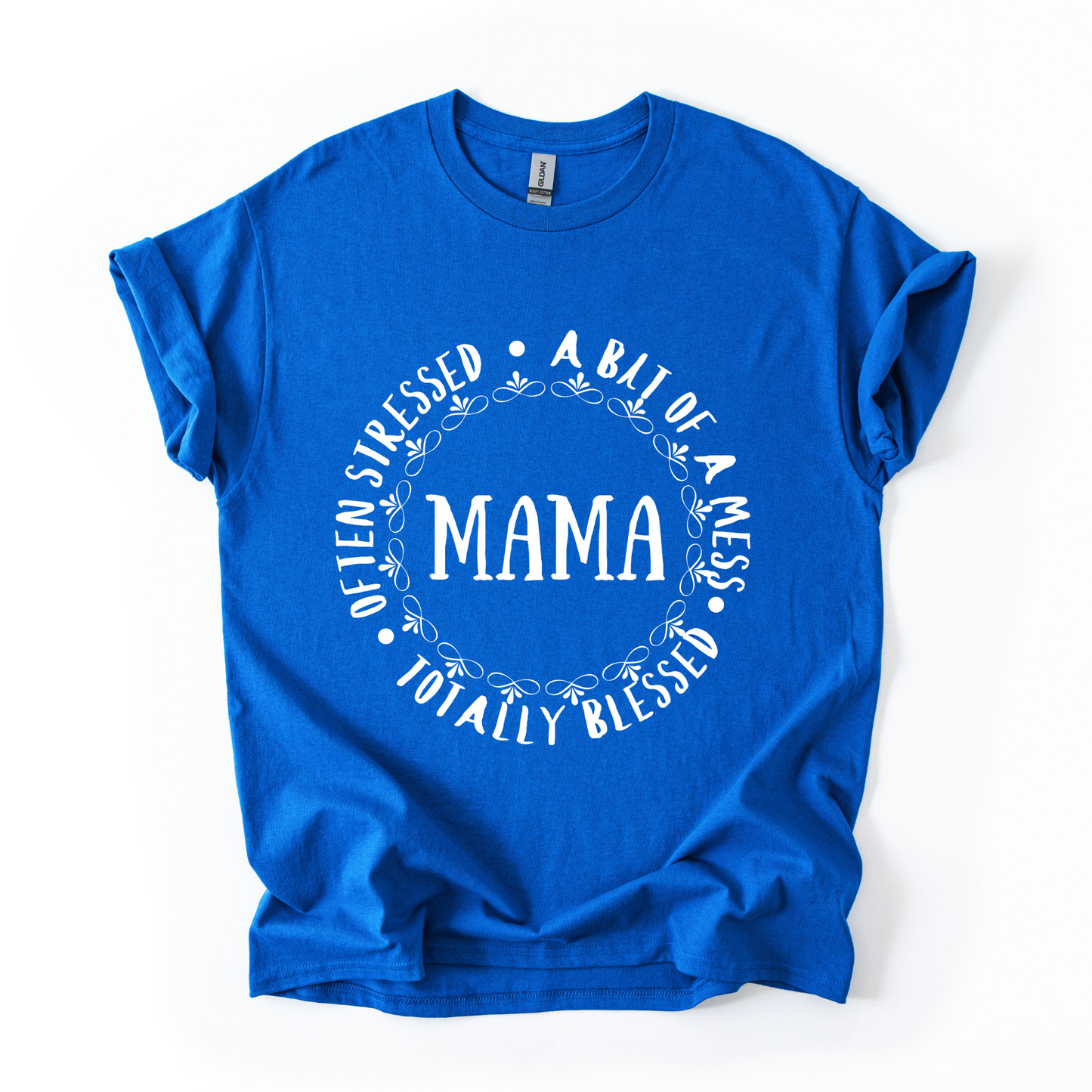 Mama T-Shirt – Often Stressed, A Bit of a Mess, Totally Blessed