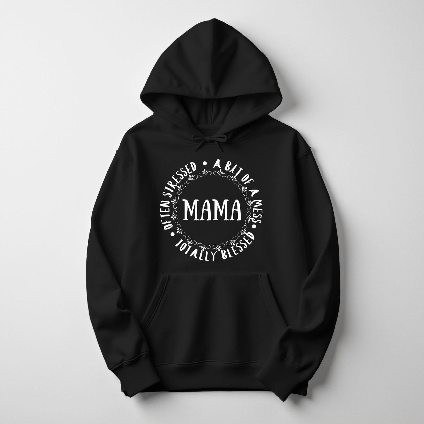 Mama Hoodie – Often Stressed, A Bit of a Mess, Totally Blessed
