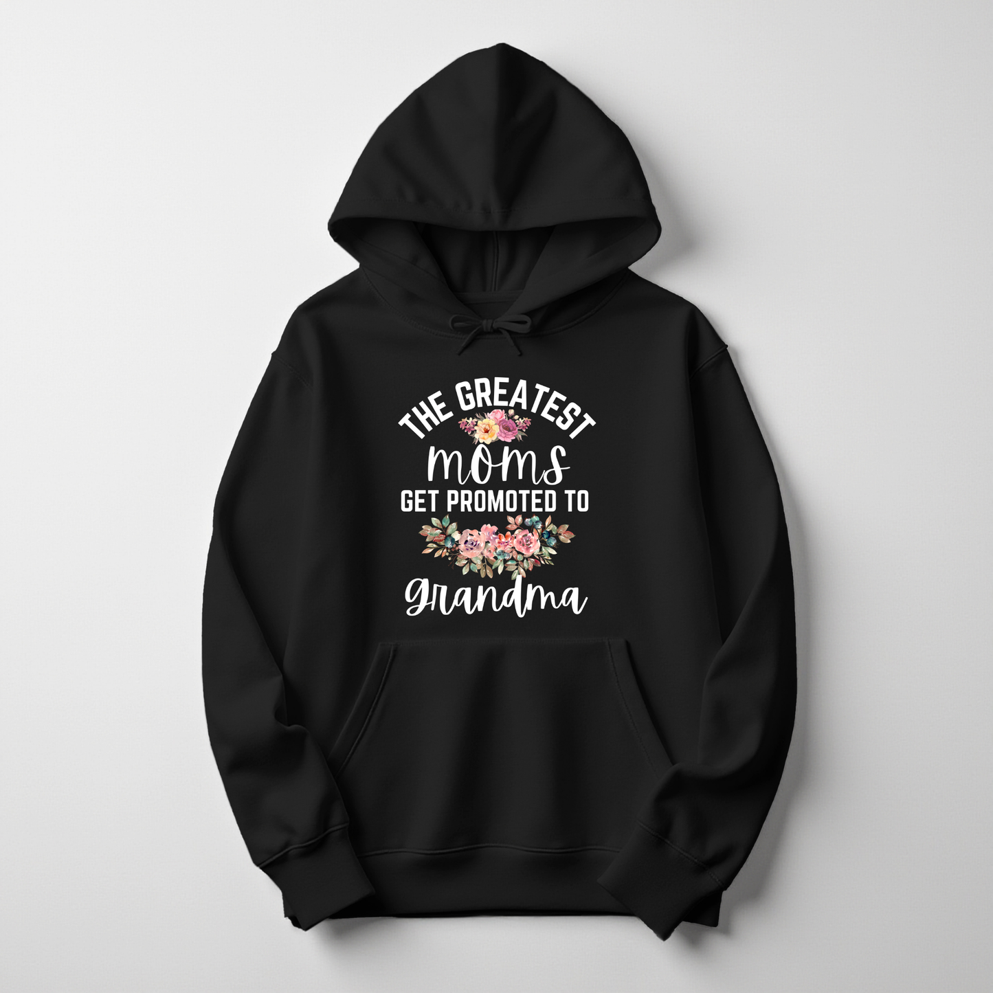 The Greatest Moms Get Promoted to Grandma Hoodie – Floral Design for Proud Grandmas
