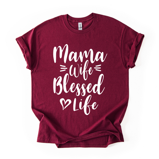 Mama Wife Blessed Life T-Shirt – Women’s Faith & Family Tee