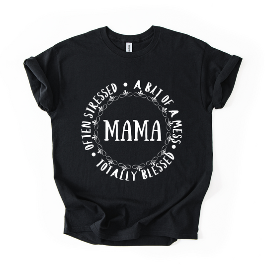 Mama T-Shirt – Often Stressed, A Bit of a Mess, Totally Blessed