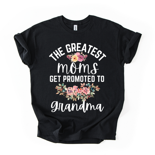 The Greatest Moms Get Promoted to Grandma T-Shirt – Heartfelt Floral Design