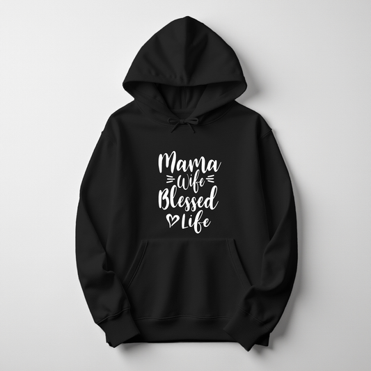Mama Wife Blessed Life Hoodie – Warm, Empowering Everyday Wear for Women