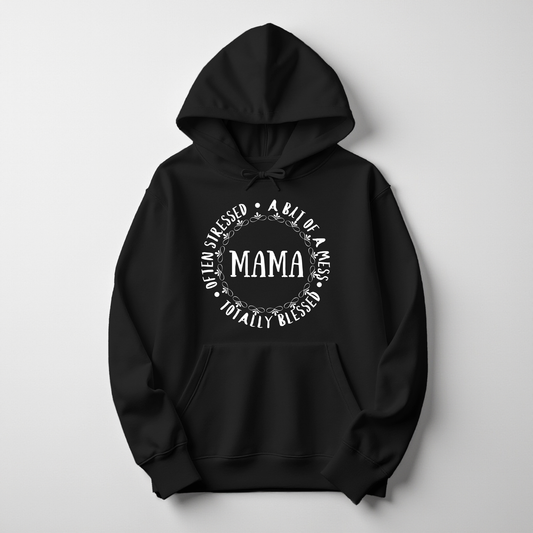 Mama Hoodie – Often Stressed, A Bit of a Mess, Totally Blessed