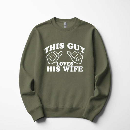 This Guy Loves His Wife | Funny Men’s Sweatshirt